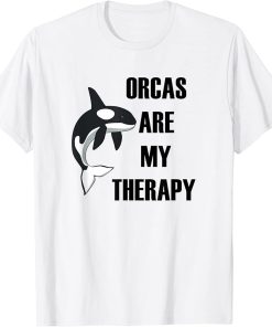 Orcas as Therapy Funny Quote Whale Ocean T-Shirt