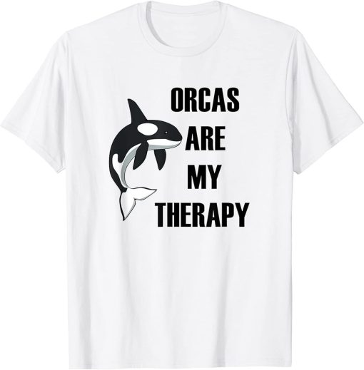 Orcas as Therapy Funny Quote Whale Ocean T-Shirt